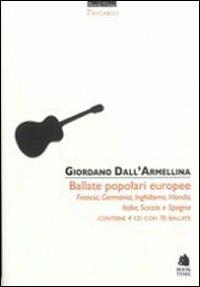 Ballate europee. Francia, Germania, Inghilterra, Irlanda, Italia, Scozia e Spagna. Con 4 CD Audio - Giordano Dall'Armellina - copertina