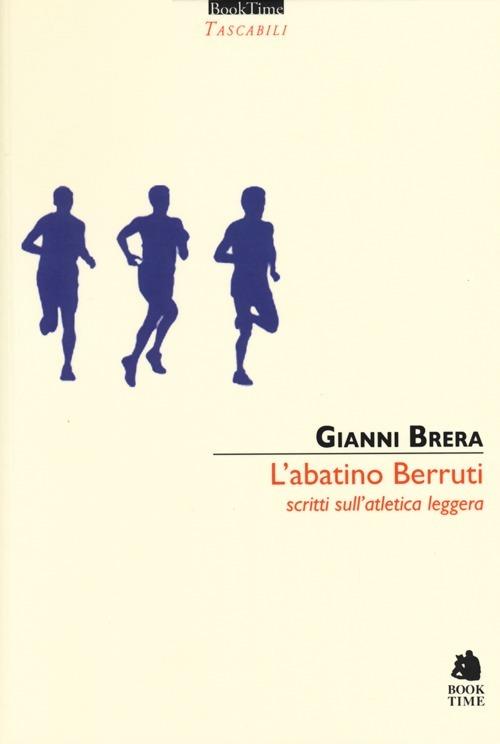 L' abatino Berruti. Scritti sull'atletica leggera - Gianni Brera - copertina