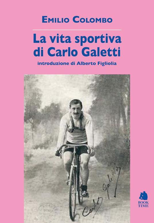 La vita sportiva di Carlo Galetti - Emilio Colombo - copertina