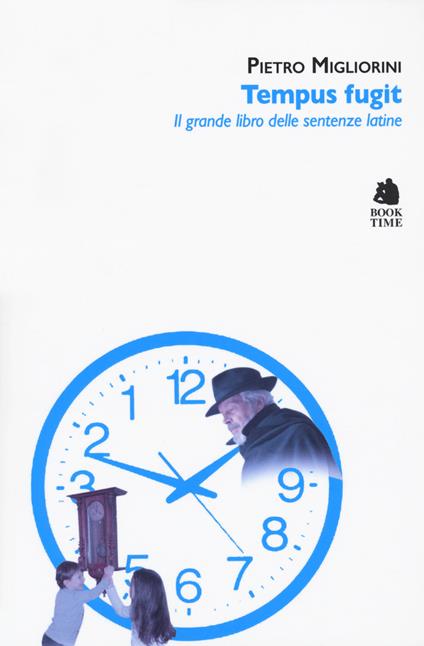 Tempus fugit. Il grande libro delle sentenze latine - Pietro Migliorini - copertina