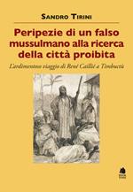 Peripezie di un falso mussulmano alla ricerca della città proibita. L’ardimentoso viaggio di René Caillié a Timbuctù