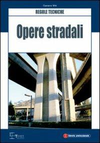 Opere stradali. Regole tecniche - Gaetano Miti - copertina