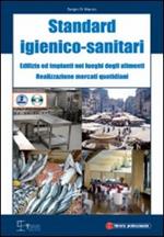 Standard igienico sanitari dell'edilizia e degli impianti nei luoghi degli alimenti. Con CD-ROM