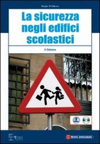 La sicurezza negli edifici scolastici. Con CD-ROM - Sergio Di Macco - copertina