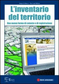 L' inventario del territorio. Una nuova forma di catasto e di registrazione - Sergio Di Macco,Pier Luigi Mattera - copertina