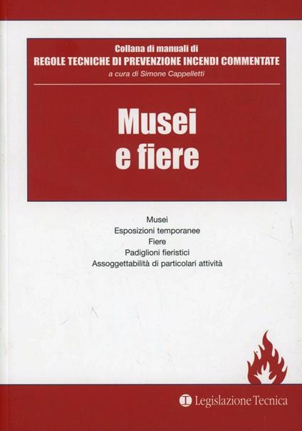 Musei e fiere. Musei, esposizioni temporanee, fiere, padiglioni fieristici, assoggettabilità di particolari attività - Simone Cappelletti - copertina