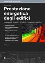 Prestazione energetica degli edifici. Legislazione, requisiti, attestato, procedure di calcolo