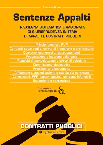 Sentenze appalti. Rassegna sistematica e ragionata di giurisprudenza in tema di appalti e contratti pubblici - Francesco Russo - copertina