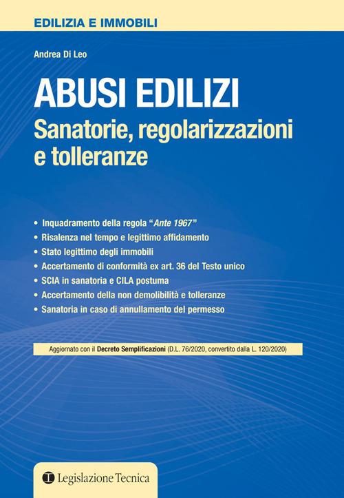 Abusi edilizi. Sanatorie, regolarizzazioni e tolleranze - Andrea Di Leo - copertina