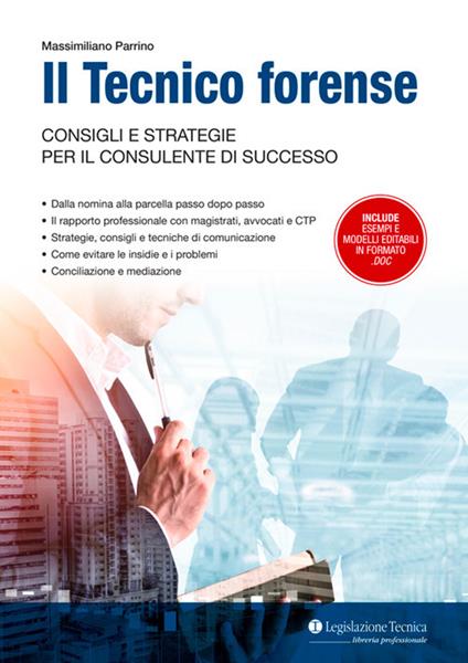 Il tecnico forense. Consigli e strategie per il consulente di successo - Massimiliano Parrino - copertina