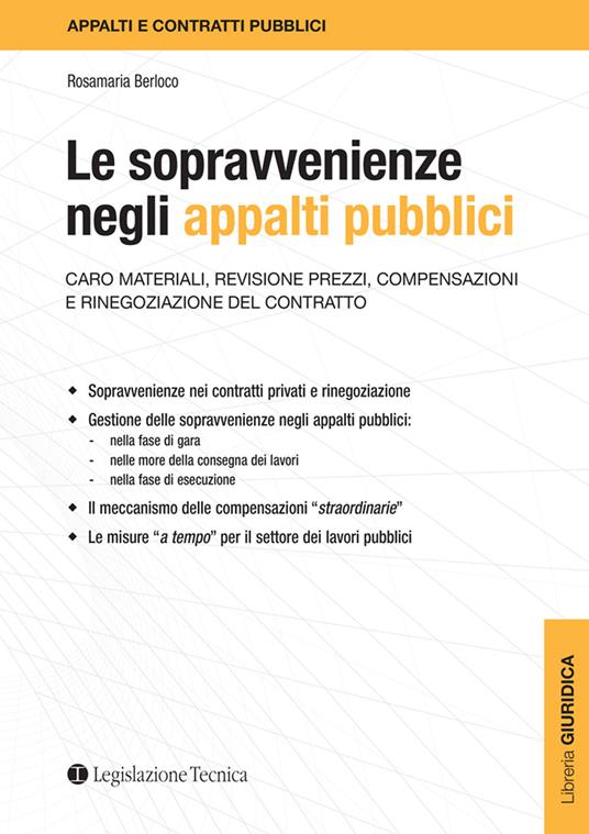 Le sopravvenienze negli appalti pubblici. Caro materiali, revisione prezzi, compensazioni e rinegoziazione del contratto - Rosamaria Berloco - copertina