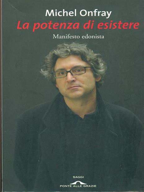 La potenza di esistere. Manifesto edonista - Michel Onfray - copertina