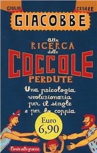 Alla ricerca delle coccole perdute - Giulio Cesare Giacobbe - Libro - Ponte  alle Grazie - Saggi | IBS