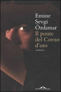 Il ponte del Corno d'Oro - Emine Sevgi Özdmar - copertina