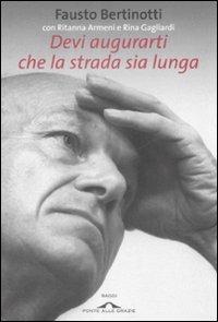 Devi augurarti che la strada sia lunga - Fausto Bertinotti,Ritanna Armeni,Rina Gagliardi - copertina