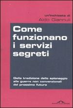 Come funzionano i servizi segreti. Dalla tradizione dello spionaggio alle guerre non convenzionali del prossimo futuro