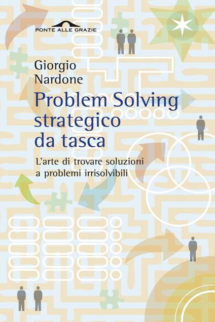 Problem solving strategico da tasca. L'arte di trovare soluzioni a problemi irrisolvibili - Giorgio Nardone - copertina