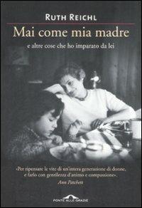 Mai come mia madre e altre cose che ho imparato da lei - Ruth Reichl - copertina