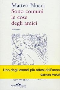 Sono comuni le cose degli amici - Matteo Nucci - copertina