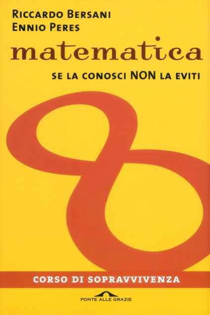 Matematica. Corso di sopravvivenza - Ennio Peres,Riccardo Bersani - copertina