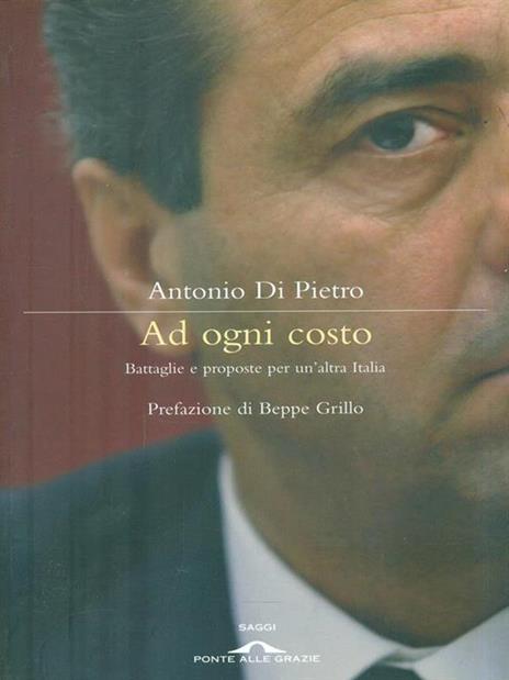 Ad ogni costo. Battaglie e proposte per un'altra Italia - Antonio Di Pietro - copertina