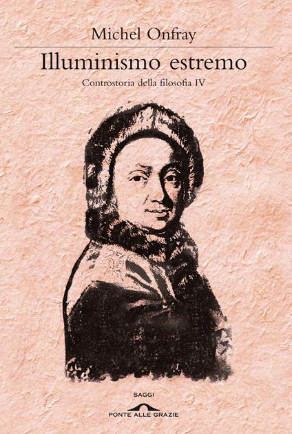 Illuminismo estremo. Controstoria della filosofia. Vol. 4 - Michel Onfray - copertina