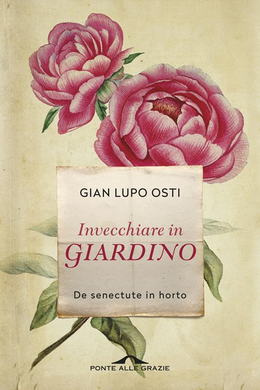 Invecchiare in giardino. De senectute in horto - Gian Lupo Osti - ebook