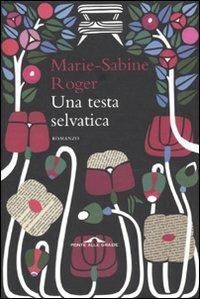 Una testa selvatica - Marie-Sabine Roger - copertina