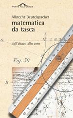 Matematica da tasca. Dall'abaco allo zero