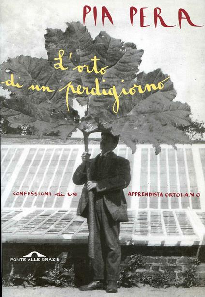 L' orto di un perdigiorno. Confessioni di un apprendista ortolano. - Pia Pera - ebook