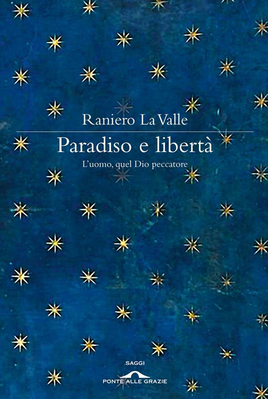 Paradiso e libertà. L'uomo, quel Dio peccatore - Raniero La Valle - ebook