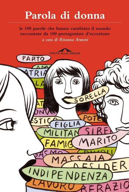 Parola di donna. Le 100 parole che hanno cambiato il mondo raccontate da 100 protagoniste d'eccezione - Ritanna Armeni - ebook