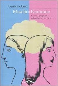 Maschi = femmine. Contro i pregiudizi sulla differenza tra i sessi - Cordelia Fine - 6