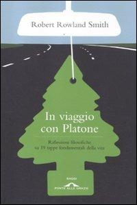 In viaggio con Platone. Riflessioni filosofiche su 19 tappe fondamentali della vita - Robert Rowland Smith - 4