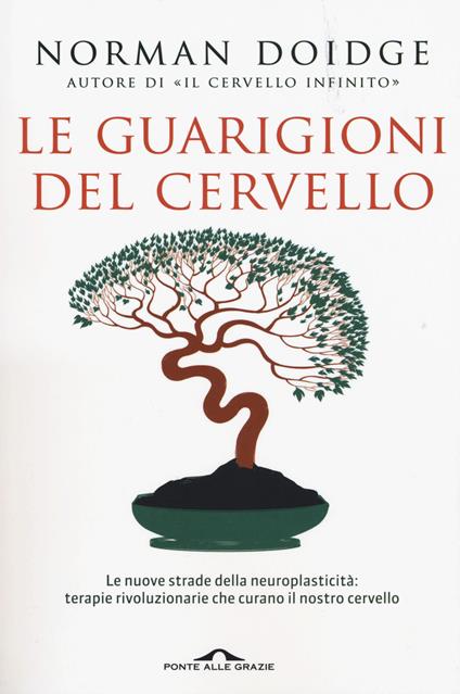 Le guarigioni del cervello. Le nuove strade della neuroplasticità: terapie rivoluzionarie che curano il nostro cervello - Norman Doidge - copertina