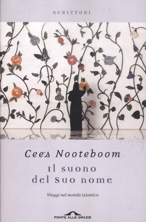 Il suono del suo nome. Viaggi nel mondo islamico - Cees Nooteboom - copertina