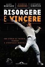 Risorgere e vincere. Una storia di talento, tecnica e strategie mentali