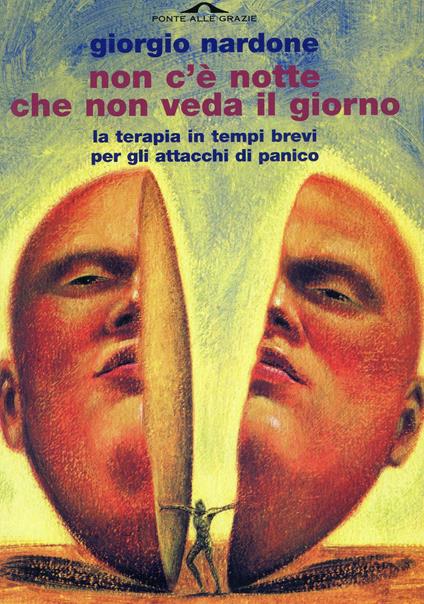 Non c'è notte che non veda il giorno. La terapia in tempi brevi per gli attacchi di panico - Giorgio Nardone - ebook