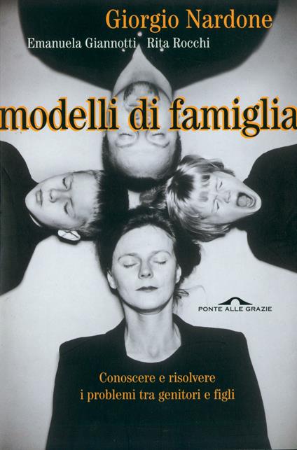 Modelli di famiglia. Conoscere e risolvere i problemi tra genitori e figli - Emanuela Giannotti,Giorgio Nardone,Rita Rocchi - ebook