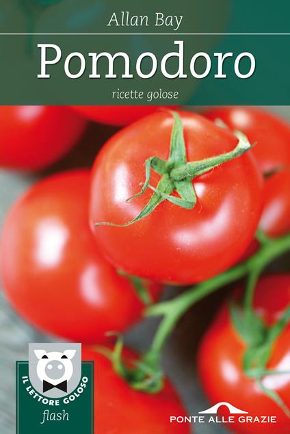 Pomodoro. Ricette golose - Allan Bay - ebook