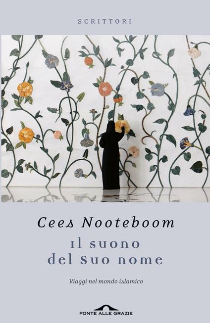 Il suono del suo nome. Viaggi nel mondo islamico - Cees Nooteboom,Laura Pignatti - ebook