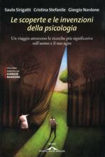 Le scoperte e le invenzioni della psicologia. Un viaggio attraverso le ricerche più significative sull'uomo e il suo agire