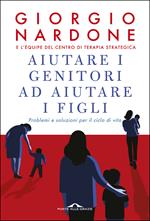 Aiutare i genitori ad aiutare i figli. Problemi e soluzioni per il ciclo di vita