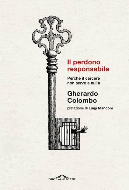 Il perdono responsabile. Perché il carcere non serve a nulla - Gherardo Colombo - ebook