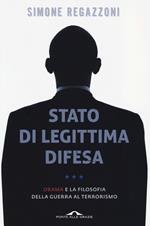 Stato di legittima difesa. Obama e la filosofia della guerra al terrorismo