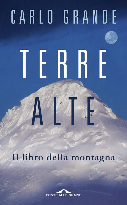 Terre alte. Il libro della montagna - Carlo Grande - ebook