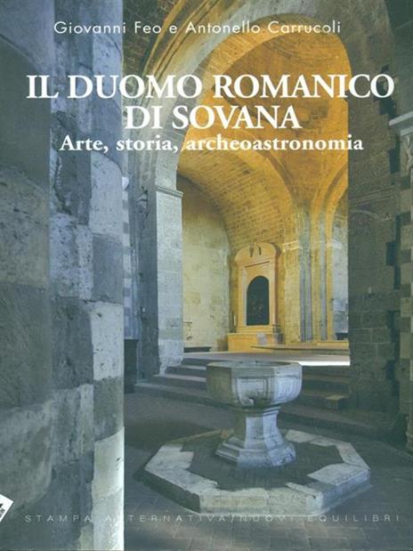 Il Duomo romanico di Sovana. Arte, storia, archeoastronomia. Ediz. illustrata - Giovanni Feo,Antonello Carrucoli - copertina