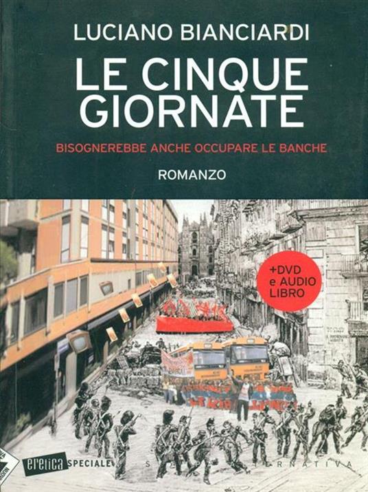 Le cinque giornate. Bisognerebbe anche occupare le banche. Con Audiolibro. Con DVD - Luciano Bianciardi - 4