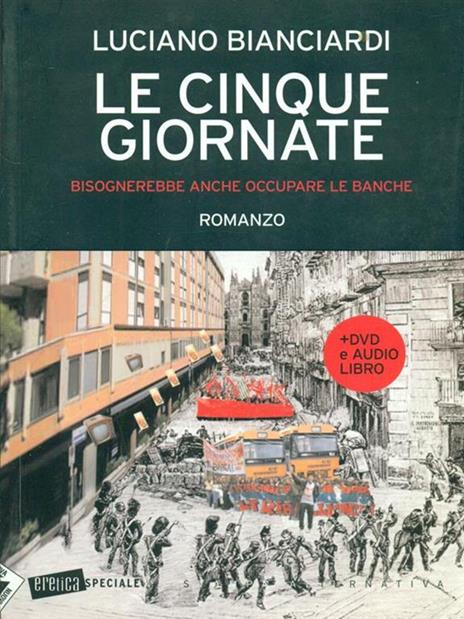 Le cinque giornate. Bisognerebbe anche occupare le banche. Con Audiolibro. Con DVD - Luciano Bianciardi - 2