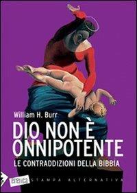 Dio non è onnipotente. Le contraddizioni della Bibbia - William H. Burr - 6